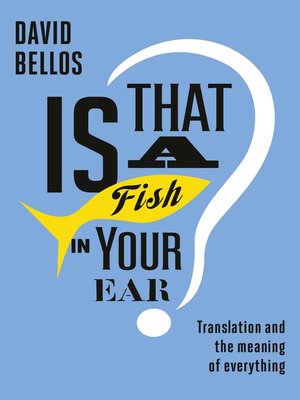 cover image of Is That a Fish in Your Ear?